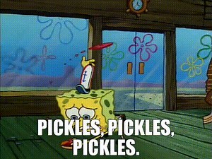 Pickles, pickles, pickles.