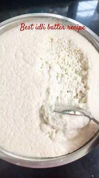 Perfect Idli Batter Recipe Soft & Fluffy Idlis Every Time 🥣