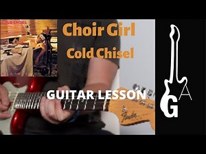 Choir Girl by Cold Chisel, guitar lesson.