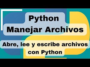 Python Manejar Archivos con open() - Abre, lee, escribe y crea archivos con Python