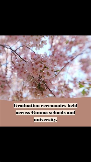 Graduation ceremonies held across Gunma schools and university.