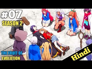 The Fruit Of Evolution Season 2 Episode 7 Explained in Hindi |Oreki Mv | 2023 New Isekai anime