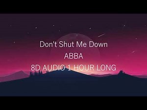 ABBA - Don't Shut Me Down (8D Audio 1 Hour Long)