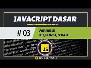 Membuat Variabel di Javascript dengan LET, CONST, & VAR - 03 - Tutorial Javascript untuk Pemula