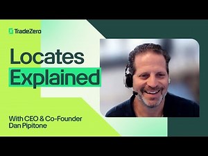 Locates Explained | with TradeZero's CEO and Co-Founder Dan Pipitone