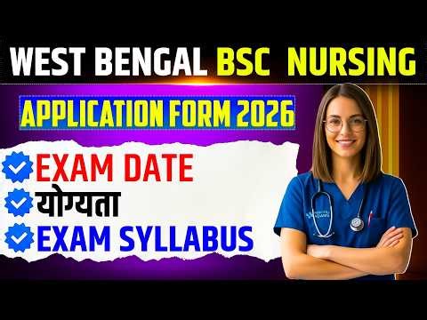 West Bengal BSc Nursing 2026 Application Form | Exam Date, Eligibility, Syllabus & ALL DETAILS