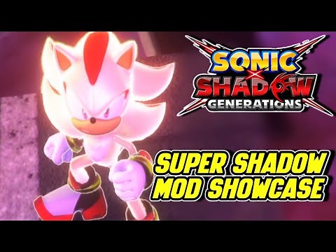 SUPER SHADOW MOD SHOWCASE - Sonic X Shadow Generations