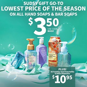 🧼 Limited time only: All Hand Soaps & Bar Soaps $3.50 all Foaming Hand Soap Refills & select Dispensers $10.95. 🧼 | Bath & Body Works Canada