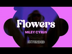 FLOWERS / MILEY CYRUS / EXTENDED VERSION