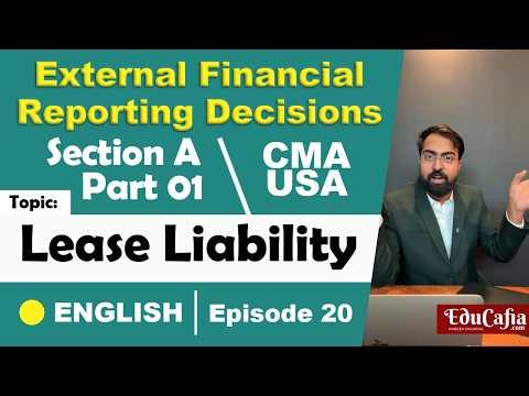 Lease Liability| External Financial Reporting Decisions | Section A| CMA USA | Part 1 | Episode 20