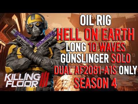 Killing Floor 3 - Gunslinger, Oil Rig (Long 10 Waves) Hell On Earth, Solo, Season 4
