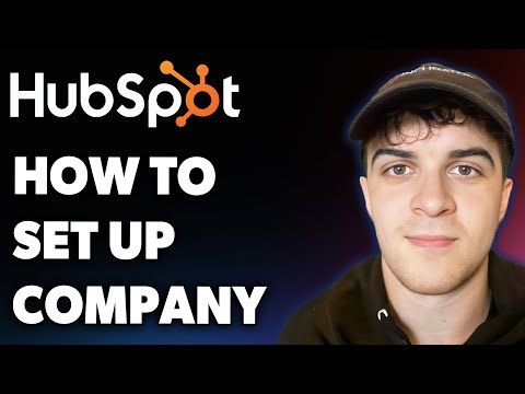 How to Set Up a Company in Hubspot Crm (Full 2025 Guide)