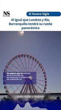 'Luna del Río': la nueva rueda panorámica de Barranquilla