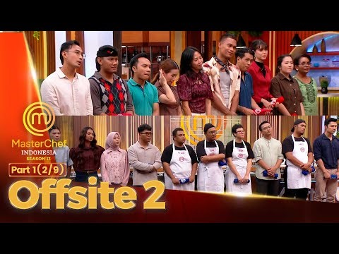 An Interesting Challenge for Both Teams | Offsite 2 Part 1 (2/9) | MASTERCHEF INDONESIA SEASON 13