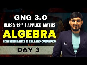 GnG Day 3 | Determinants and Linear Equations Solutions- Algebra | Applied Mathematics | Class 12