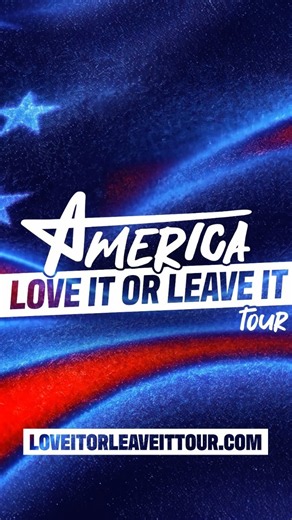The America: Love It or Leave It Tour is HERE!