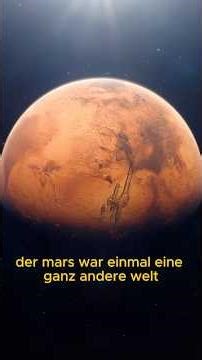 Der Mars war einmal eine ganz andere Welt