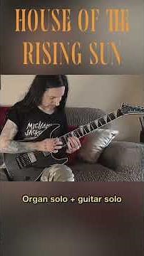 Organ solo + guitar solo - House of the Rising Sun