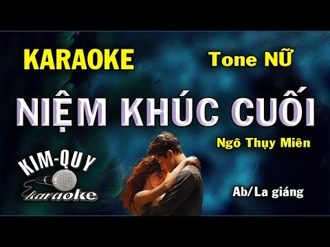 Karaoke NIỆM KHÚC CUỐI (Ngô Thụy Miên) Slow Ballad - Tone NỮ (Ab/La giáng) KIM QUY KARAOKE