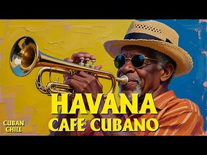 Café Cubano – Smooth Cuban Jazz & Guitar | Havana Chill Ambience