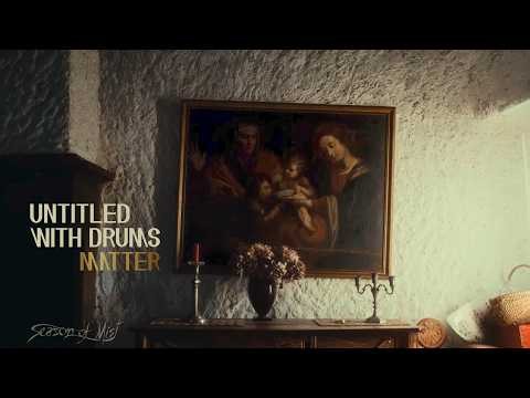 Untitled With Drums - Matter (Official Music Video)
