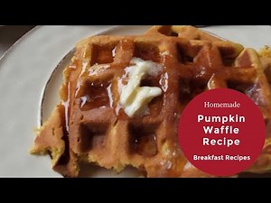 How to Make Pumpkin Waffle Recipes | FALL RECIPES | Pumpkin