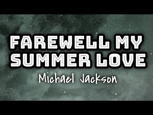 Michael Jackson - Farewell My Summer Love (Lyrics)