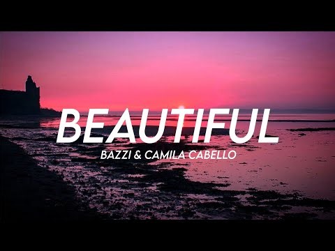 Bazzi, Camila Cabello - Beautiful (Lyrics)