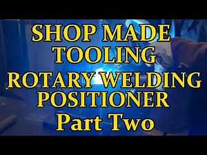 SHOP MADE TOOLING . WELDING POSITIONER / ROTATOR BUILD . Part 2 .