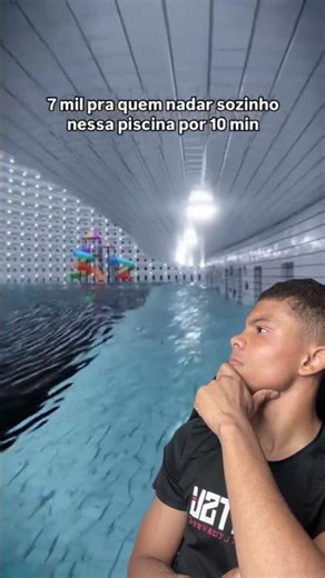 7,000 for anyone who swims alone in the pool for 10 minutes.