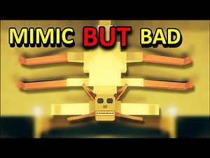 The Mimic but BAD