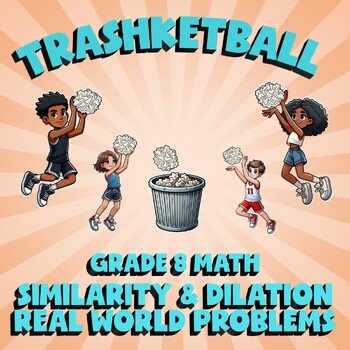 Similarity & Dilation Real World Problems TRASHKETBALL Math Game - No Prep Gr 8