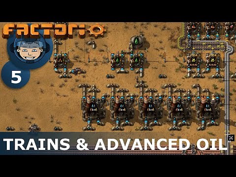 FIRST TRAINS & ADVANCED OIL - Factorio: Ep. #5 - Guide & Let's Play