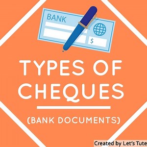 Accounts  Types Of Cheques (Bank Documents )