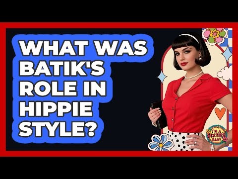 What Was Batik's Role In Hippie Style?