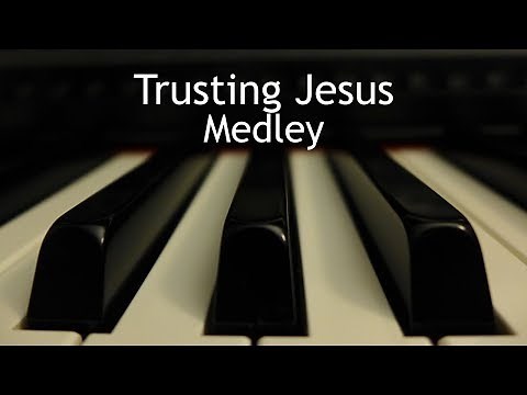 Trusting Jesus Medley - 3 piano instrumental hymns with lyrics