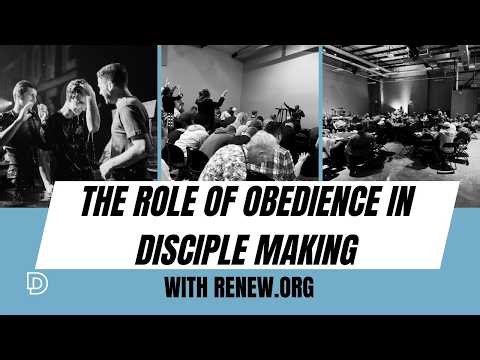 The Role of Obedience in Disciple Making | RENEW.org