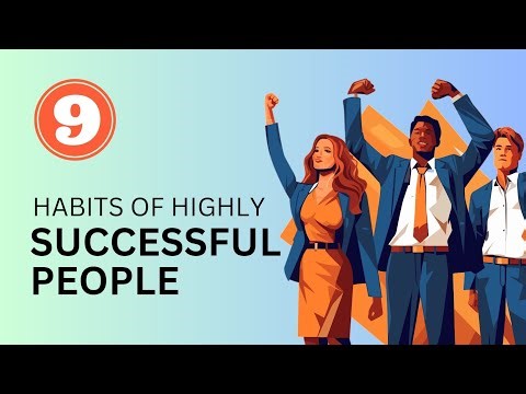 9 HABITS OF HIGHLY SUCCESSFUL PEOPLE
