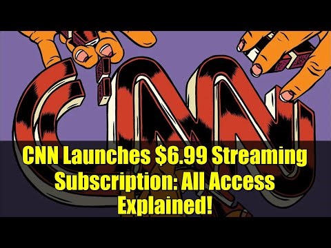 CNN Launches $6.99 Streaming Subscription: All Access Explained!