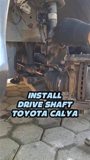 INSTALL DRIVE SHAFT TOYOTA CALYA #driveshaft #installation #toyotacalya #automobile #mechanic