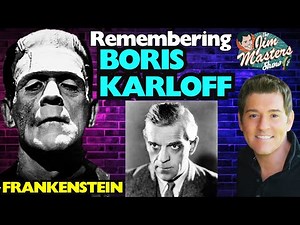 Boris Karloff The FACE of FRANKENSTEIN Revealed and Celebrated on The Jim Masters Show