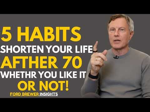 ONCE YOU TURN 70 — STOP THESE 5 HABITS BEFORE IT'S TOO LATE - Dr. Ford Brewer