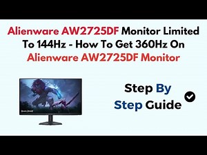 Alienware AW2725DF Monitor Limited To 144Hz - How To Get 360Hz On Alienware AW2725DF Monitor