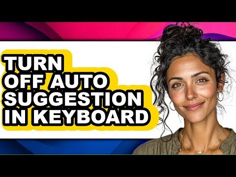How to Turn Off Auto Suggestion in Keyboard - Full Guide