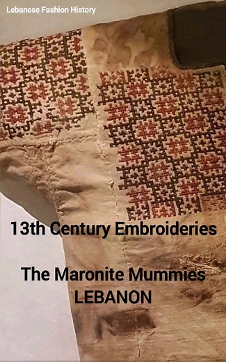The Maronite Mummies 13th Century Embroideries Lebanon 🇱🇧 A study of 700 years old embroideries found in the Qadisha Valley of Lebanon , the Valley of Saints. Mummies are on display at the National Mueum of Beirut @nationalmuseumbeirut #tatriz #embroidery #ancienthistory #ancientworld #ancientart #maronite #maronites #lebanon #ricamo #fashion | Lebanese Fashion History