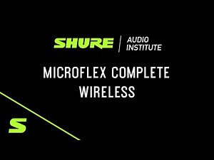 Shure Webinar: Microflex Complete Wireless - Workshop