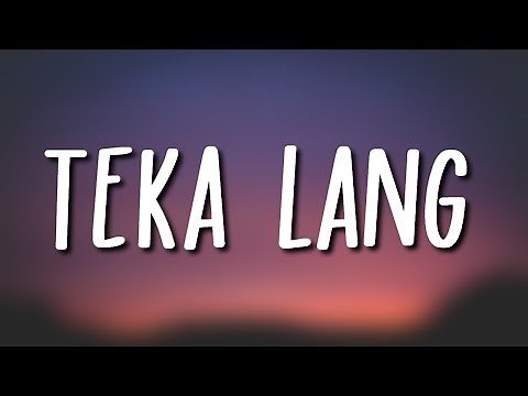 EMMAN - Teka Lang (Lyrics) R.I.P 💔