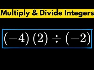 How to Multiply & Divide Integers | Multiplying & Dividing Positive and Negative Integers