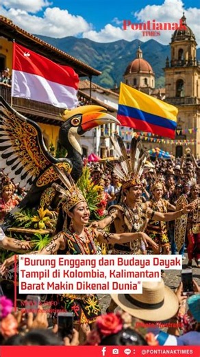 Burung Enggang dan Budaya Dayak Tampil di Kolombia, Kalimantan Barat Makin Dikenal Dunia