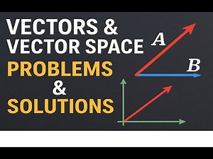 Vectors and Vector Space Problems with Solutions.
